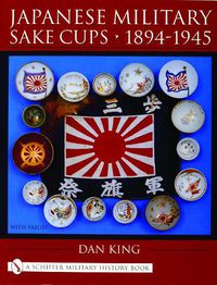 Cover image for Japanese Military Sake Cups, 1894-1945