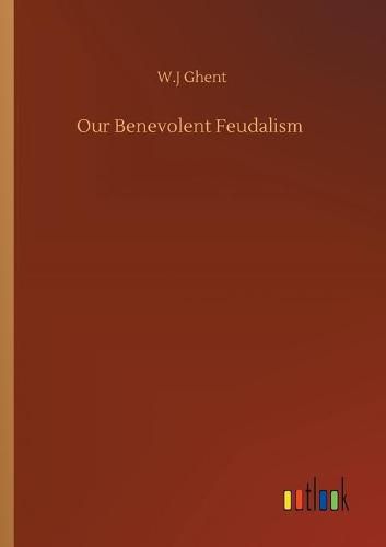 Cover image for Our Benevolent Feudalism