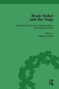 Cover image for Bram Stoker and the Stage, Volume 2: Reviews, Reminiscences, Essays and Fiction