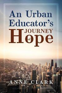 Cover image for An Urban Educator's Journey of Hope