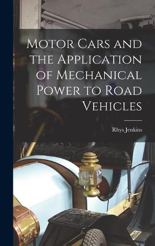 Cover image for Motor Cars and the Application of Mechanical Power to Road Vehicles