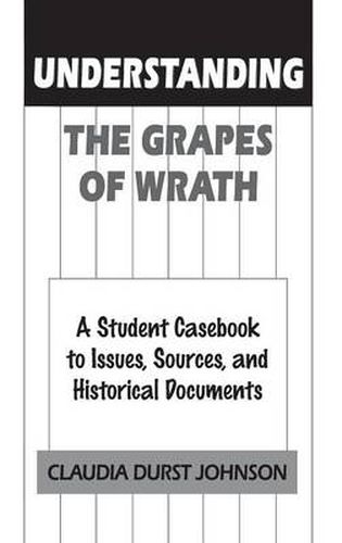 Cover image for Understanding The Grapes of Wrath: A Student Casebook to Issues, Sources, and Historical Documents