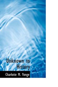 Cover image for Unknown to History
