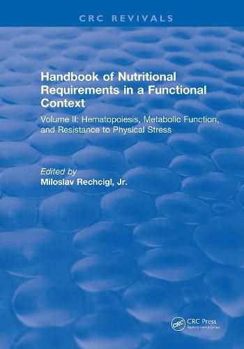 Cover image for CRC Handbook of Nutritional Requirements in a Functional Context: Development and Conditions of Physiologic Stress
