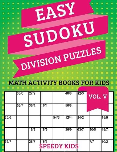 Cover image for Easy Sudoku Division Puzzles Vol V: Math Activity Books for Kids