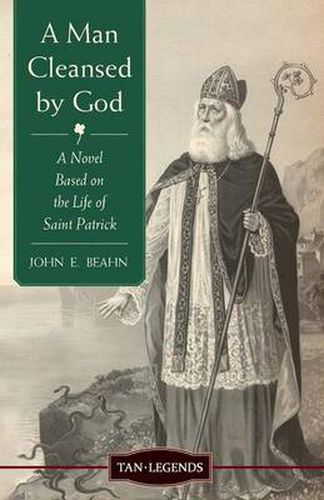 Cover image for A Man Cleansed by God: A Novel Based on the Life of Saint Patrick