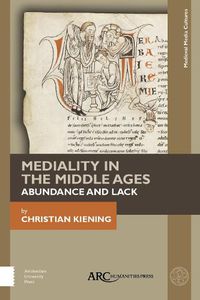 Cover image for Mediality in the Middle Ages: Abundance and Lack