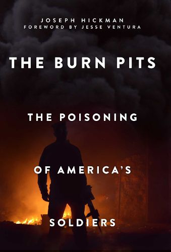 Cover image for The Burn Pits: The Poisoning of America's Soldiers