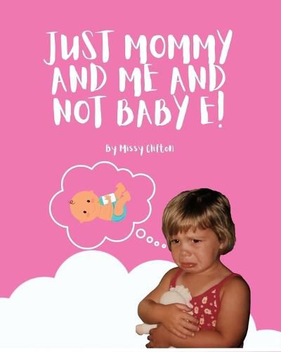 Cover image for Just Mommy and Me and Not Baby E!