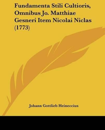 Fundamenta Stili Cultioris, Omnibus Jo. Matthiae Gesneri Item Nicolai Niclas (1773)