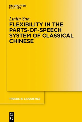 Cover image for Flexibility in the Parts-of-Speech System of Classical Chinese