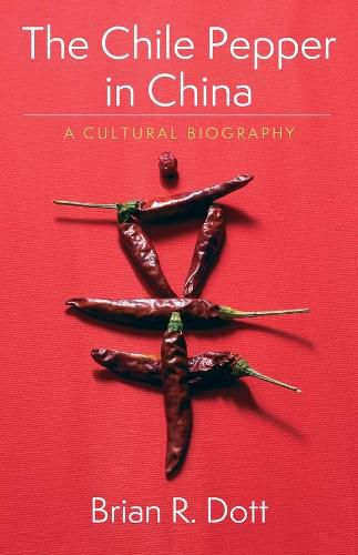 Cover image for The Chile Pepper in China: A Cultural Biography