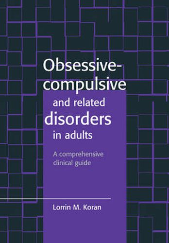 Cover image for Obsessive-Compulsive and Related Disorders in Adults: A Comprehensive Clinical Guide