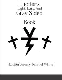 Cover image for Lucifer's Light, Dark, And Gray Sided Book