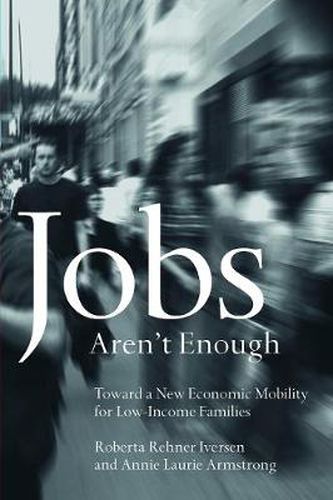 Cover image for Jobs Aren't Enough: Toward a New Economic Mobility for Low-Income Families