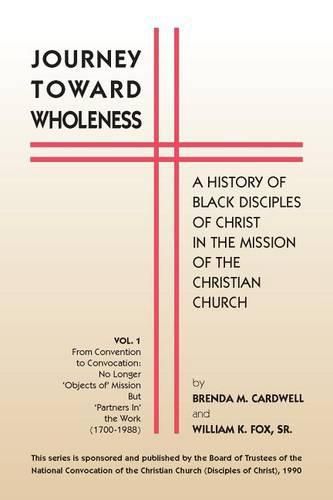 Journey Towards Wholeness: A History of Black Disciples of Christ in the Mission of the Christian Church