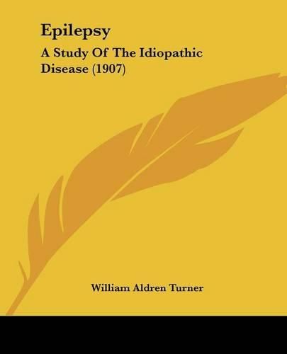 Cover image for Epilepsy: A Study of the Idiopathic Disease (1907)