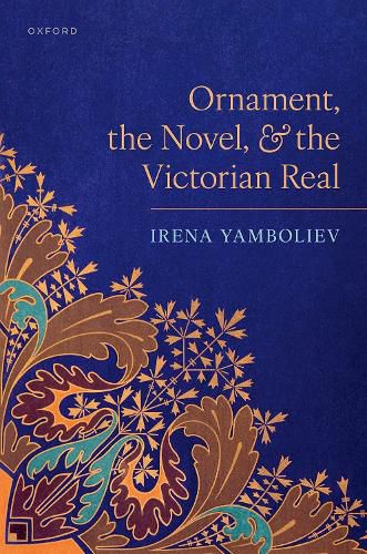 Cover image for Ornament, the Novel, and the Victorian Real