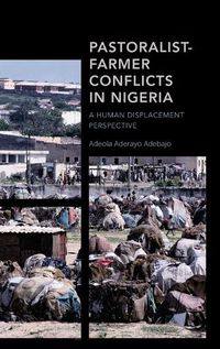 Cover image for Pastoralist-Farmer Conflicts in Nigeria: A Human Displacement Perspective