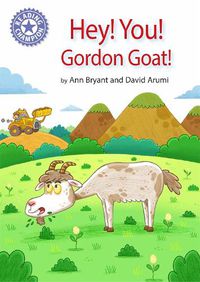 Cover image for Reading Champion: Hey, You! Gordon Goat!: Independent Reading Purple 8