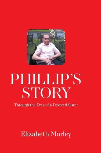Cover image for Phillip's Story: Through the Eyes of a Devoted Sister