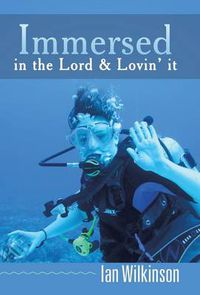 Cover image for Immersed in the Lord & Lovin' It