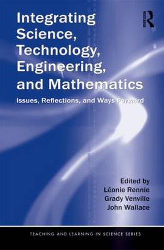 Cover image for Integrating Science, Technology, Engineering, and Mathematics: Issues, Reflections, and Ways Forward