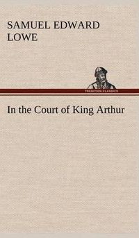 Cover image for In the Court of King Arthur