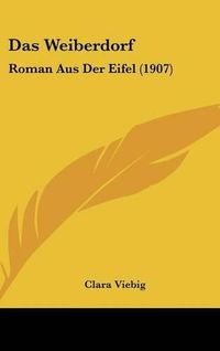 Cover image for Das Weiberdorf: Roman Aus Der Eifel (1907)