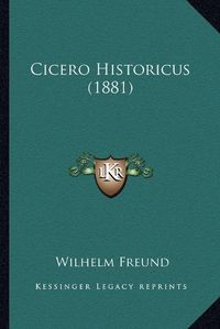 Cover image for Cicero Historicus (1881)