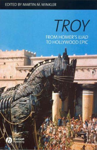 Cover image for Troy: From Homer's  Iliad  to Hollywood Epic