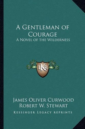 Cover image for A Gentleman of Courage: A Novel of the Wilderness