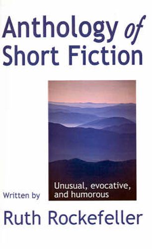 Cover image for Anthology of Short Fiction: Unusual, Evocative, and Humorous