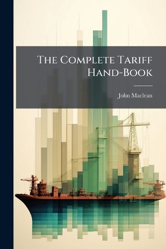 Cover image for The Complete Tariff Hand-Book