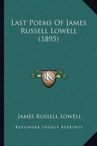 Cover image for Last Poems of James Russell Lowell (1895)