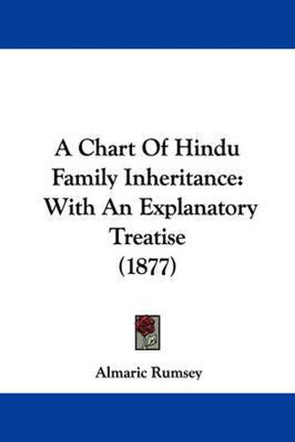 Cover image for A Chart of Hindu Family Inheritance: With an Explanatory Treatise (1877)