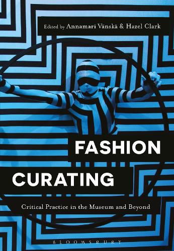 Cover image for Fashion Curating: Critical Practice in the Museum and Beyond