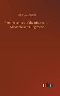 Cover image for Reminiscences of the nineteenth Massachusetts Regiment