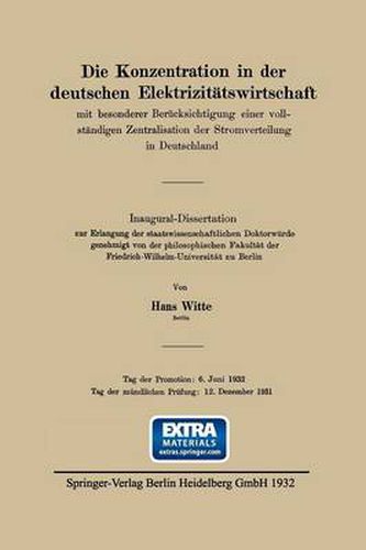 Cover image for Die Konzentration in Der Deutschen Elektrizitatswirtschaft: Mit Besonderer Berucksichtigung Einer Vollstandigen Zentralisation Der Stromverteilung in Deutschland