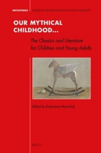 Cover image for Our Mythical Childhood... The Classics and Literature for Children and Young Adults