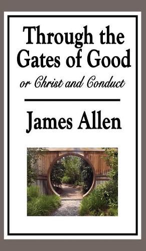 Cover image for Through the Gates of Good, or Christ and Conduct