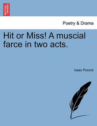 Cover image for Hit or Miss! a Muscial Farce in Two Acts.