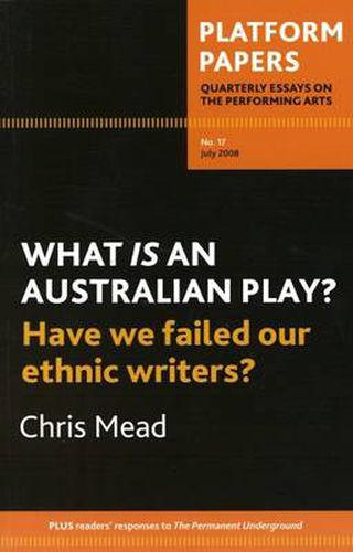 Platform Papers 17: What is an Australian Play? Have We Failed Our Ethnic Writers?: Have we failed our ethnic writers?