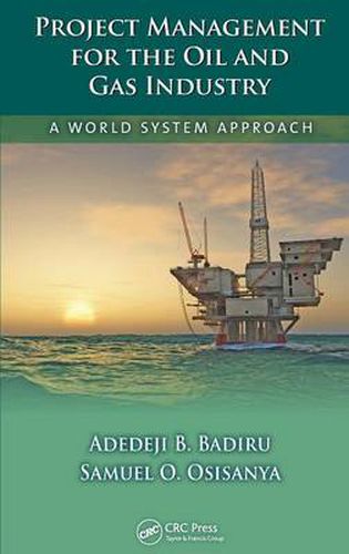 Cover image for Project Management for the Oil and Gas Industry: A World System Approach