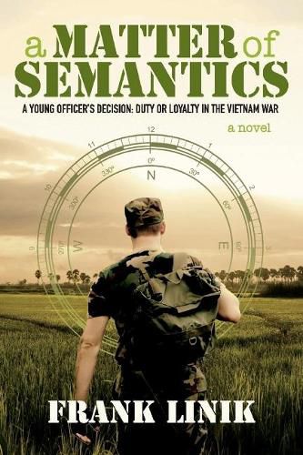 Cover image for A Matter of Semantics: A Young Officer's Decision: Duty or Loyalty in the Vietnam War