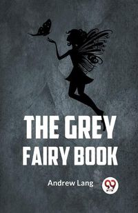 Cover image for The Grey Fairy Book