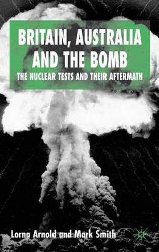 Cover image for Britain, Australia and the Bomb: The Nuclear Tests and their Aftermath