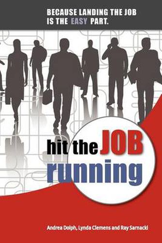 Cover image for Hit the Job Running: Because Landing the Job Is the Easy Part