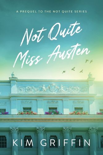 Cover image for Not Quite Miss Austen