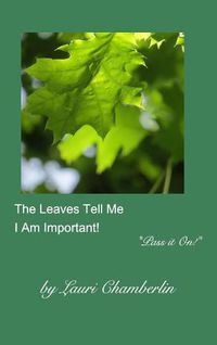 Cover image for The Leaves Tell Me I Am Important!